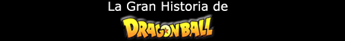 La Gran Historia de Dragon Ball